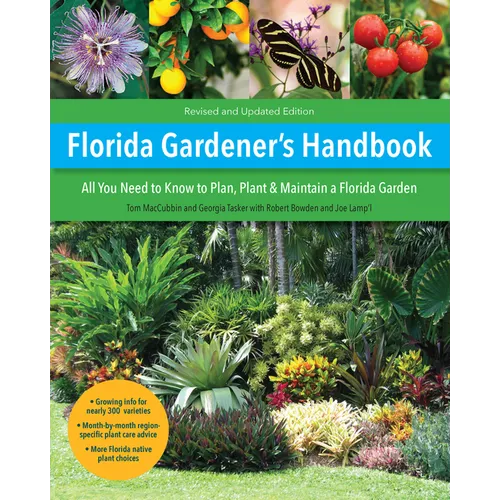 Florida Gardener's Handbook, 2nd Edition: All You Need to Know to Plan, Plant, & Maintain a Florida Garden - Paperback