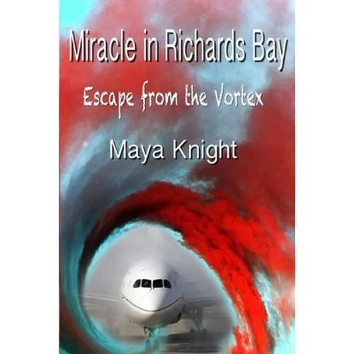 Miracle in Richards Bay: Escape from the Vortex - How a brain tumour gave me my true voice - Paperback