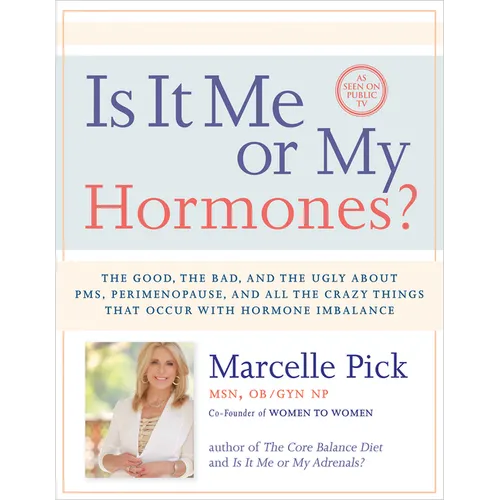 Is It Me or My Hormones?: The Good, the Bad, and the Ugly about PMS, Perimenopause, and All the Crazy Things that Occur with Hormone Imbalance - Paperback
