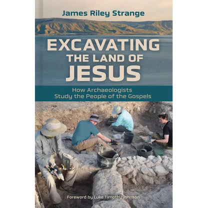 Excavating the Land of Jesus: How Archaeologists Study the People of the Gospels - Paperback