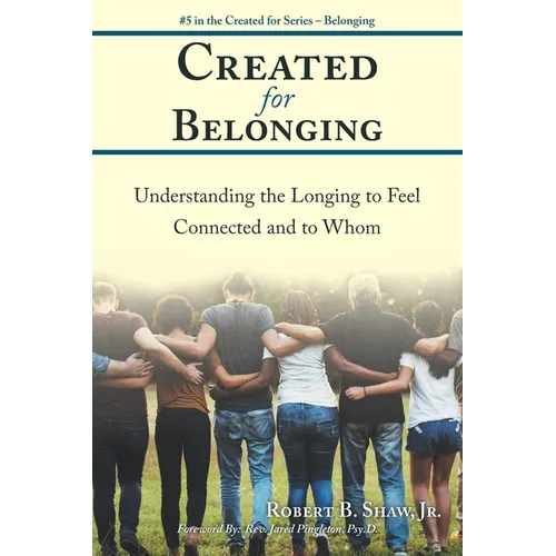 Created for Belonging: Understanding the Longing to Feel Connected and to Whom - Paperback