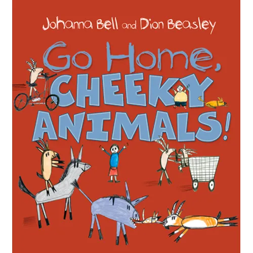 Go Home, Cheeky Animals! - Paperback