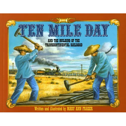 Ten Mile Day: And the Building of the Transcontinental Railroad - Paperback