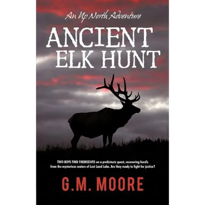 Ancient Elk Hunt: An Up North Adventure - Paperback