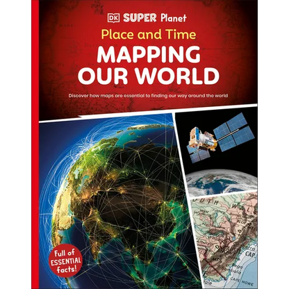 DK Super Planet Place and Time: Mapping Our World - Hardcover