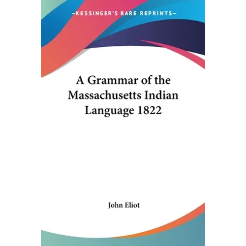 A Grammar of the Massachusetts Indian Language 1822 - Paperback