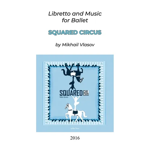 Squared Circus: Libretto and Music for Ballet - Paperback