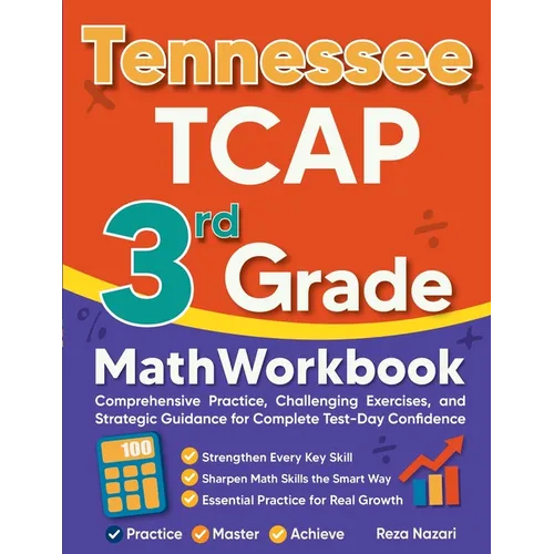 Tennessee TCAP 3rd Grade Math Workbook: Comprehensive Practice, Challenging Exercises, and Strategic Guidance for Complete Test-Day Confidence - Paperback
