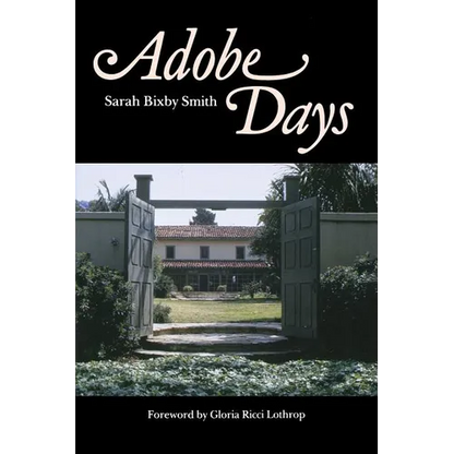 Adobe Days: Being the Truthful Narrative of the Events in the Life of a California Girl on a Sheep Ranch and in El Pueblo de Nuestra Seanora de Los An - Paperback