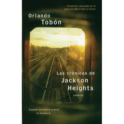 Las Crónicas de Jackson Heights (Jackson Heights Chronicles): Cuando No Basta Cruzar La Frontera (When Crossing the Border Isn't Enough) - Paperback