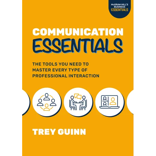 Communication Essentials: The Tools You Need to Master Every Type of Professional Interaction - Paperback