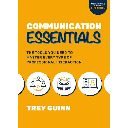 Communication Essentials: The Tools You Need to Master Every Type of Professional Interaction - Paperback