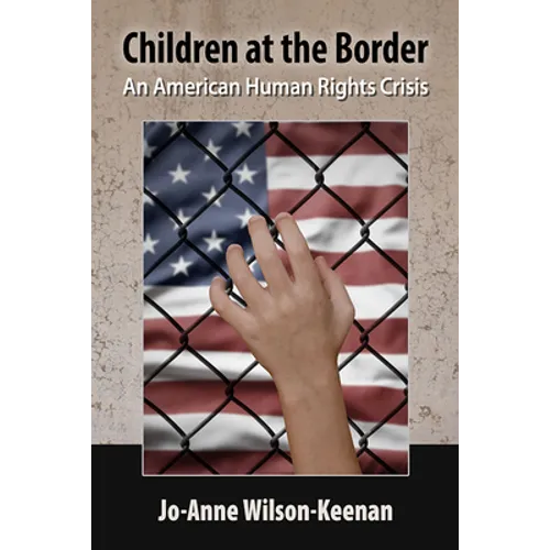 Children at the Border: An American Human Rights Crisis - Paperback