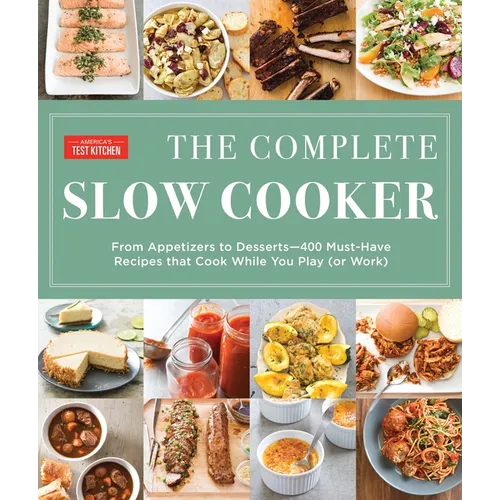 The Complete Slow Cooker: From Appetizers to Desserts - 400 Must-Have Recipes That Cook While You Play (Orwork) - Paperback