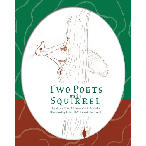 Two Poets and a Squirrel: A Poetry Collection that Inspires, Connects, and Celebrates Multigenerational Bonding - Paperback