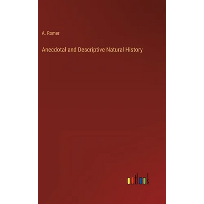 Anecdotal and Descriptive Natural History - Hardcover