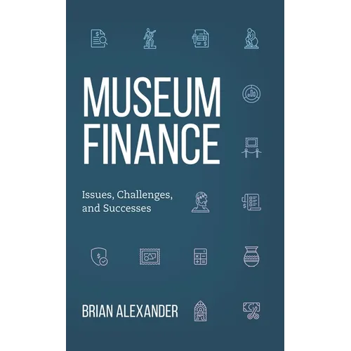 Museum Finance: Issues, Challenges, and Successes - Hardcover