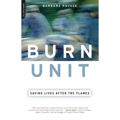 Burn Unit: Saving Lives After the Flames - Paperback