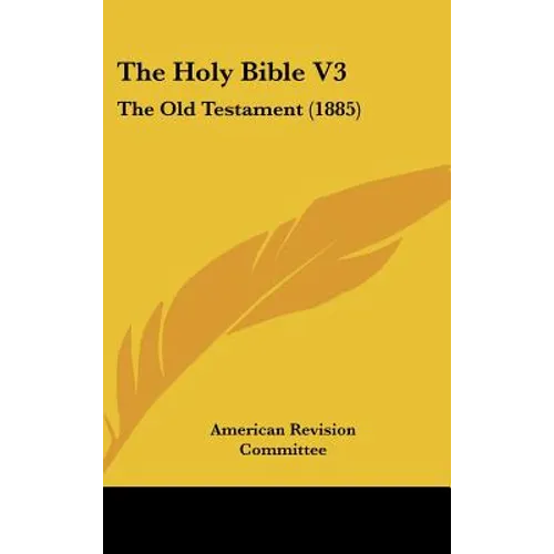 The Holy Bible V3: The Old Testament (1885) - Hardcover