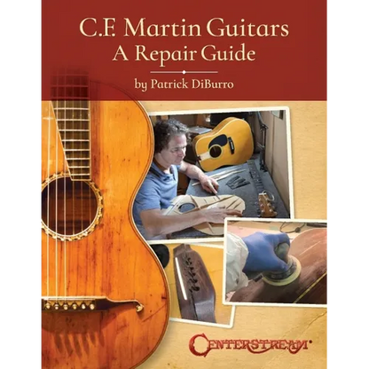 C.F. Martin Guitars: A Repair Guide - By Patrick Diburro - Paperback