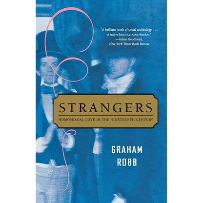 Strangers: Homosexual Love in the Nineteenth Century - Paperback