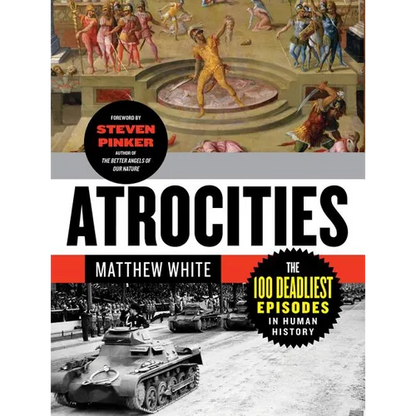 Atrocities: The 100 Deadliest Episodes in Human History - Paperback