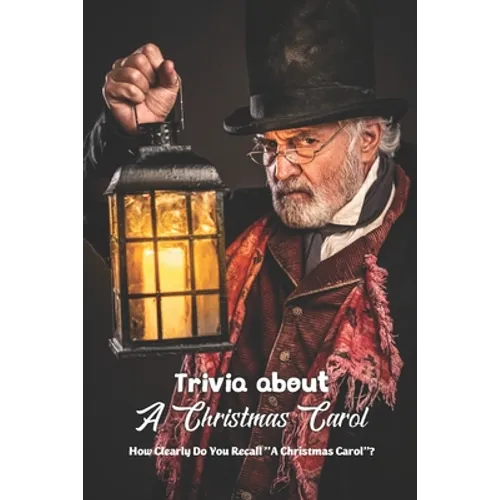 Trivia about A Christmas Carol: How Clearly Do You Recall "A Christmas Carol"? - Paperback