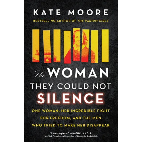 The Woman They Could Not Silence: One Woman, Her Incredible Fight for Freedom, and the Men Who Tried to Make Her Disappear - Hardcover