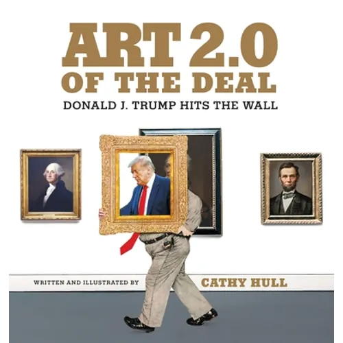 Art 2.0 of the Deal: Donald J. Trump Hits the Wall - Hardcover
