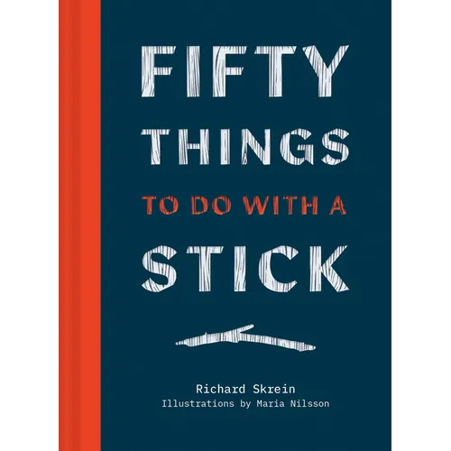 Fifty Things to Do with a Stick - Hardcover