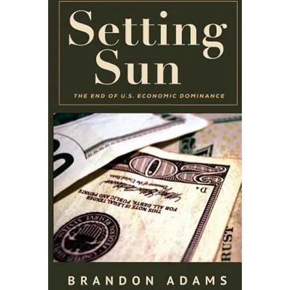 Setting Sun: The End of US Economic Dominance - Paperback