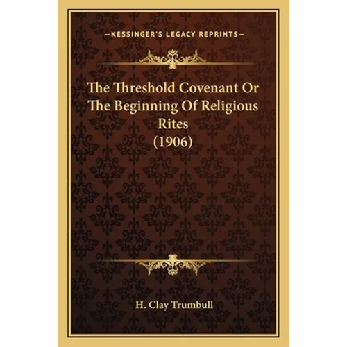 The Threshold Covenant Or The Beginning Of Religious Rites (1906) - Paperback