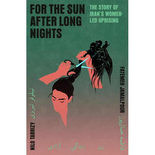 For the Sun After Long Nights: The Story of Iran's Women-Led Uprising - Hardcover