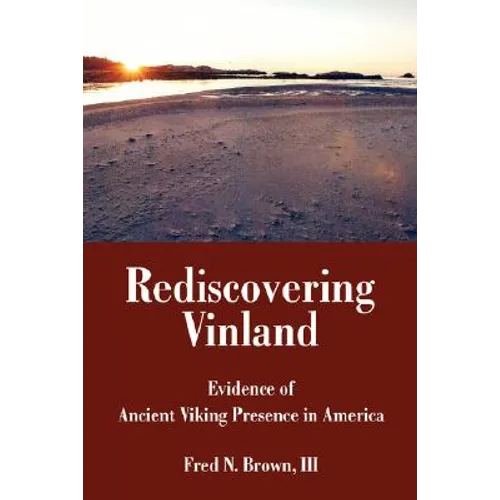 Rediscovering Vinland: Evidence of Ancient Viking Presence in America - Paperback