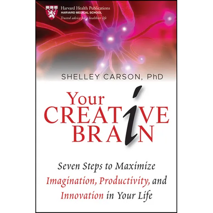 Your Creative Brain: Seven Steps to Maximize Imagination, Productivity, and Innovation in Your Life - Hardcover