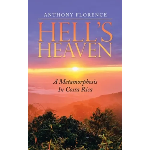 Hell's Heaven: A Metamorphosis in Costa Rica - Hardcover