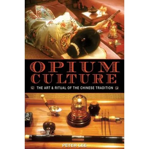 Opium Culture: The Art and Ritual of the Chinese Tradition - Paperback