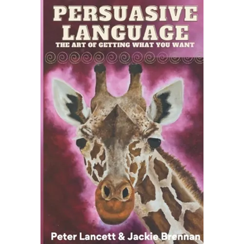 Persuasive Language: The Art of Getting What You Want - Paperback