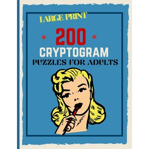 200 Cryptogram Puzzles For Adults: Large Print Cryptograms, 200 Interesting Facts To Challenge Your Brain - Paperback
