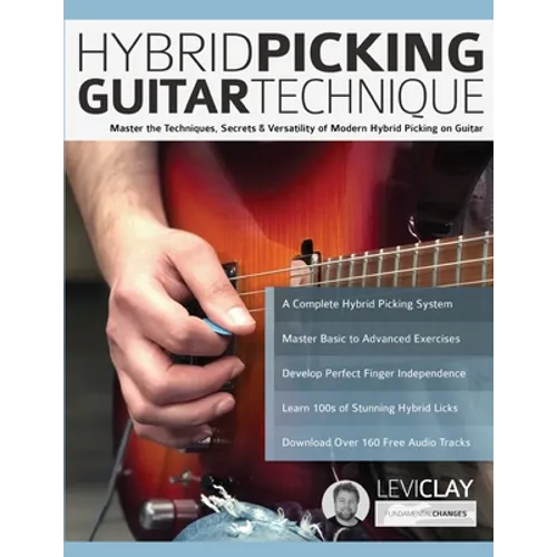Hybrid Picking Guitar Technique: Master the Techniques, Secrets & Versatility of Modern Hybrid Picking on Guitar - Paperback