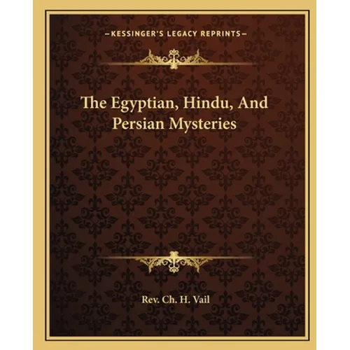 The Egyptian, Hindu, And Persian Mysteries - Paperback