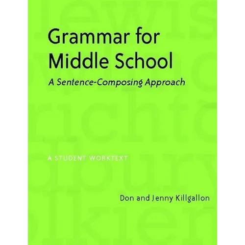 Grammar for Middle School: A Sentence-Composing Approach--A Student Worktext - Paperback