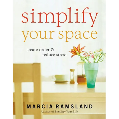 A Simplify Your Space: Create Order & Reduce Stress - Paperback