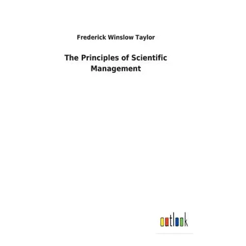 The Principles of Scientific Management - Hardcover