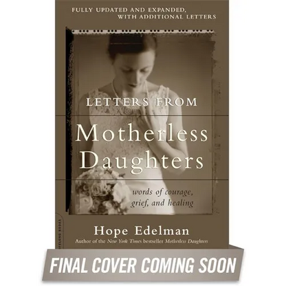 Letters from Motherless Daughters: Words of Courage, Grief, and Healing - Paperback