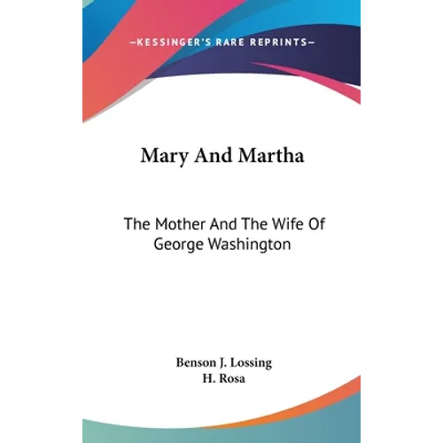 Mary And Martha: The Mother And The Wife Of George Washington - Hardcover
