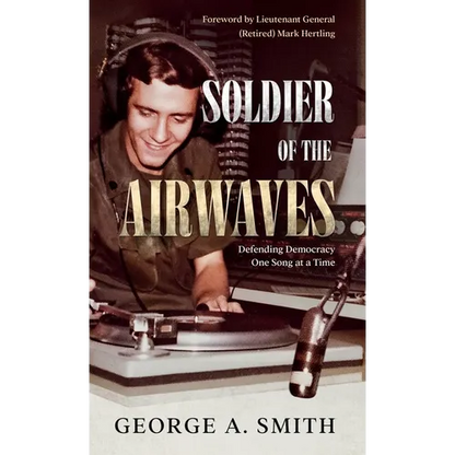 Soldier of the Airwaves: Defending Democracy One Song at a Time - Hardcover