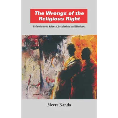The Wrongs of the Religious Right: Reflections on Science, Secularism and Hindutva - Paperback