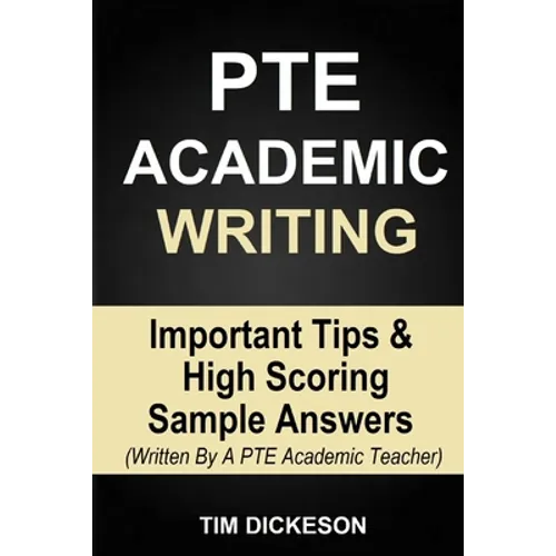 PTE Academic Writing: Important Tips & High Scoring Sample Answers (Written By A PTE Academic Teacher) - Paperback