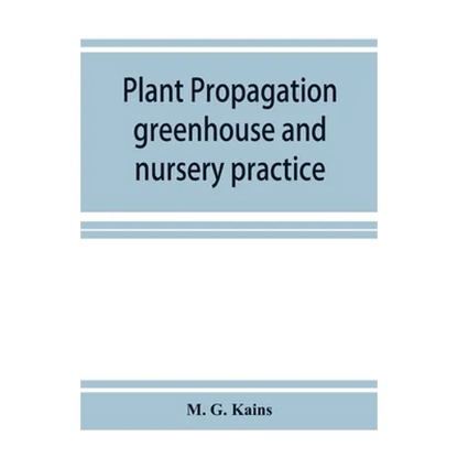 Plant propagation: greenhouse and nursery practice - Paperback